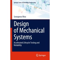 Design of Mechanical Systems: Accelerated Lifecycle Testing and Reliability