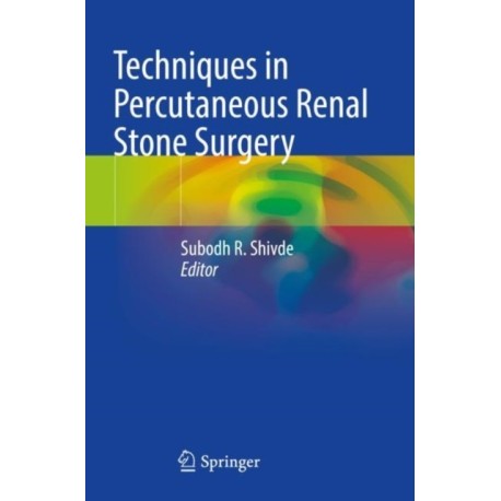 Techniques in Percutaneous Renal Stone Surgery