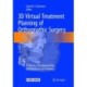 3D Virtual Treatment Planning of Orthognathic Surgery: A Step-by-Step Approach for Orthodontists and Surgeons