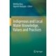 Indigenous and Local Water Knowledge, Values and Practices