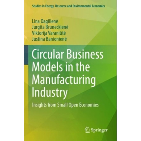 Circular Business Models in the Manufacturing Industry: Insights from Small Open Economies