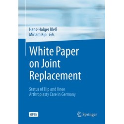 White Paper on Joint Replacement: Status of Hip and Knee Arthroplasty Care in Germany