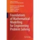 Foundations of Mathematical Modelling for Engineering Problem Solving