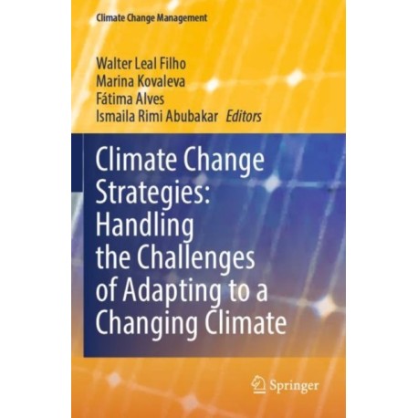 Climate Change Strategies: Handling the Challenges of Adapting to a Changing Climate