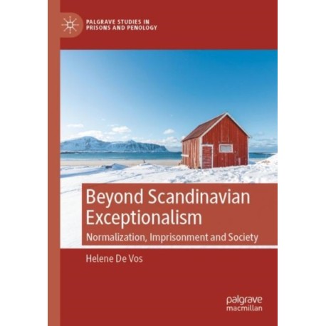Beyond Scandinavian Exceptionalism: Normalization, Imprisonment and Society