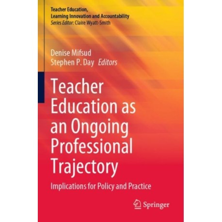 Teacher Education as an Ongoing Professional Trajectory: Implications for Policy and Practice