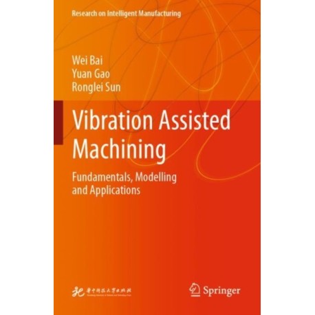 Vibration Assisted Machining: Fundamentals, Modelling and Applications
