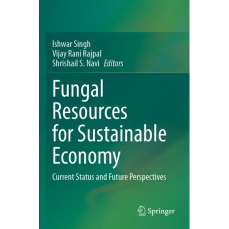 Fungal Resources for Sustainable Economy: Current Status and Future Perspectives