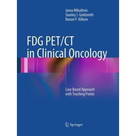 FDG PET/CT in Clinical Oncology: Case Based Approach with Teaching Points