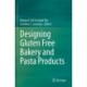 Designing Gluten Free Bakery and Pasta Products