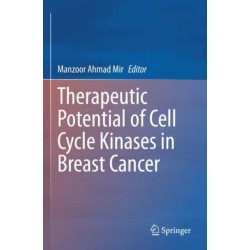 Therapeutic potential of Cell Cycle Kinases in Breast Cancer