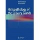 Histopathology of the Salivary Glands