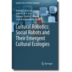 Cultural Robotics: Social Robots and Their Emergent Cultural Ecologies