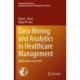 Data Mining and Analytics in Healthcare Management: Applications and Tools