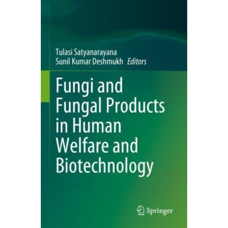 Fungi and Fungal Products in Human Welfare and Biotechnology