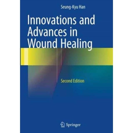 Innovations and Advances in Wound Healing