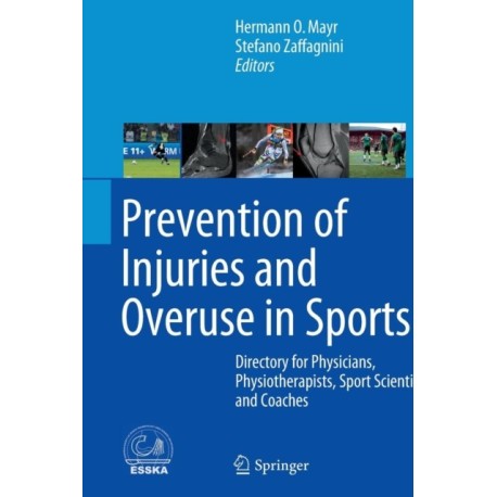 Prevention of Injuries and Overuse in Sports: Directory for Physicians, Physiotherapists, Sport Scientists and Coaches
