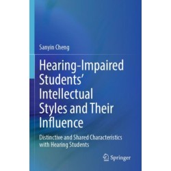 Hearing-Impaired Students’ Intellectual Styles and Their Influence: Distinctive and Shared Characteristics with Hearing Students