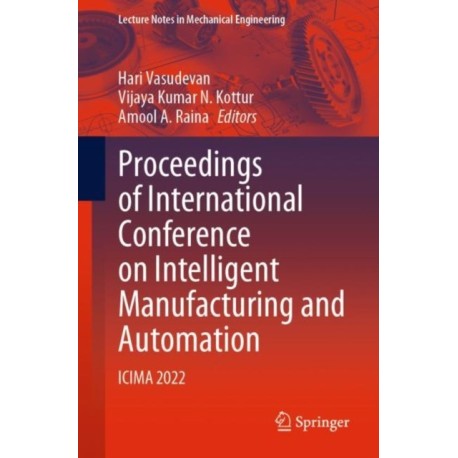 Proceedings of International Conference on Intelligent Manufacturing and Automation: ICIMA 2022