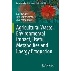 Agricultural Waste: Environmental Impact, Useful Metabolites and Energy Production