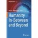 Humanity In-Between and Beyond