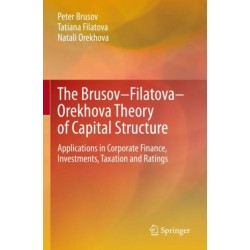 The Brusov–Filatova–Orekhova Theory of Capital Structure: Applications in Corporate Finance, Investments, Taxation and Ratings