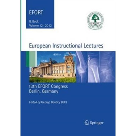 European Instructional Lectures: Volume 12, 2012, 13th EFORT Congress, Berlin, Germany