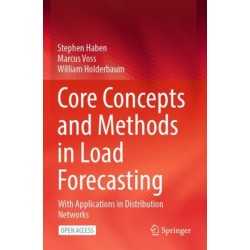 Core Concepts and Methods in Load Forecasting: With Applications in Distribution Networks