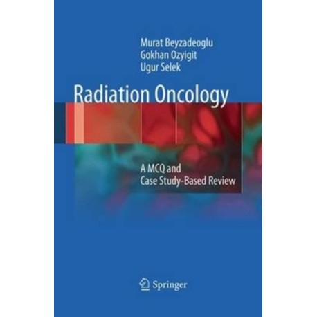 Radiation Oncology: A MCQ and Case Study-Based Review