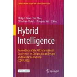 Hybrid Intelligence: Proceedings of the 4th International Conference on Computational Design and Robotic Fabrication (CDRF 2022)