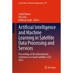 Artificial Intelligence and Machine Learning in Satellite Data Processing and Services: Proceedings of the International Conference on Small Satellites, ICSS 2022