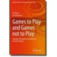 Games to Play and Games not to Play: Strategic Decisions via Extensions of Game Theory