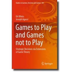 Games to Play and Games not to Play: Strategic Decisions via Extensions of Game Theory
