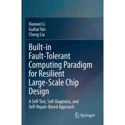 Built-in Fault-Tolerant Computing Paradigm for Resilient Large-Scale Chip Design: A Self-Test, Self-Diagnosis, and Self-Repair-Based Approach
