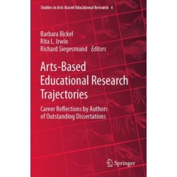Arts-Based Educational Research Trajectories: Career Reflections by Authors of Outstanding Dissertations