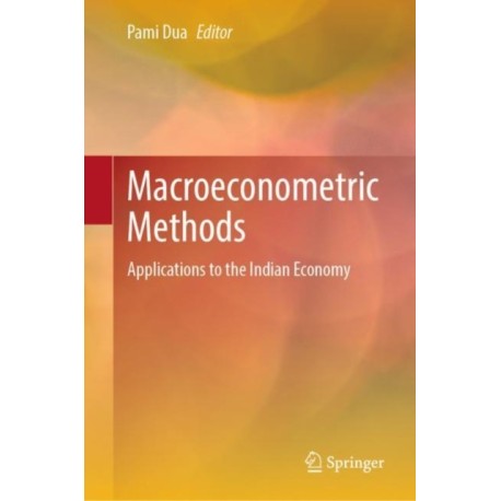 Macroeconometric Methods: Applications to the Indian Economy