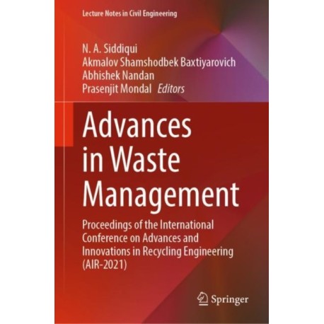 Advances in Waste Management: Proceedings of the International Conference on Advances and Innovations in Recycling Engineering (AIR-2021)