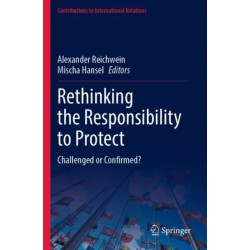 Rethinking the Responsibility to Protect: Challenged or Confirmed?