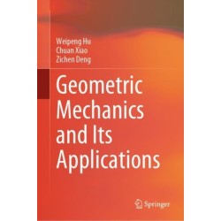 Geometric Mechanics and Its Applications