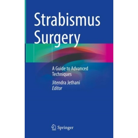 Strabismus Surgery: A Guide to Advanced Techniques