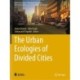 The Urban Ecologies of Divided Cities