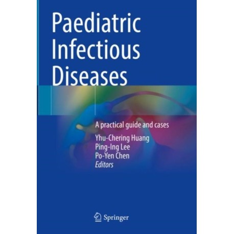 Paediatric Infectious Diseases: A practical guide and cases