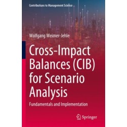 Cross-Impact Balances (CIB) for Scenario Analysis: Fundamentals and Implementation