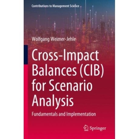 Cross-Impact Balances (CIB) for Scenario Analysis: Fundamentals and Implementation