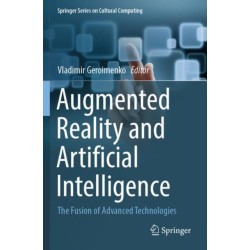 Augmented Reality and Artificial Intelligence: The Fusion of Advanced Technologies
