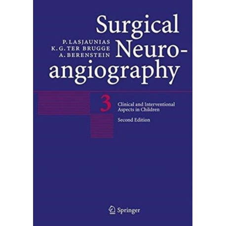 Surgical Neuroangiography: Vol. 3: Clinical and Interventional Aspects in Children
