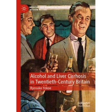 Alcohol and Liver Cirrhosis in Twentieth-Century Britain