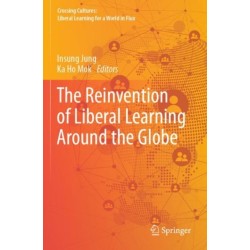 The Reinvention of Liberal Learning Around the Globe