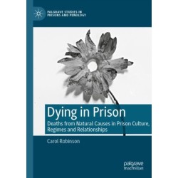 Dying in Prison: Deaths from Natural Causes in Prison Culture, Regimes and Relationships