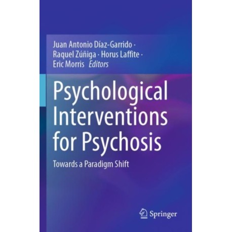 Psychological Interventions for Psychosis: Towards a Paradigm Shift
